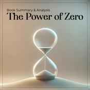 The Power of Zero: Book Summary and Analysis by  David McKnight audiobook