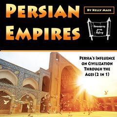 Persian Empires by Kelly Mass audiobook