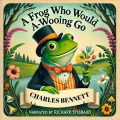 A Frog Who Would A-Wooing Go by Charles Bennett audiobook