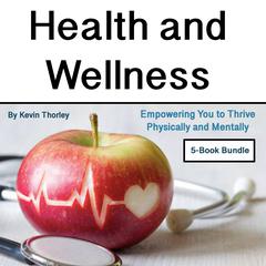 Health and Wellness by Kevin Thorley audiobook