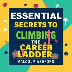 Essential Secrets to Climbing the Career Ladder by Malcolm Ashford audiobook
