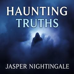 Haunting Truths: Navigating Life's Battles with Addiction by Jasper Nightingale audiobook