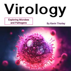 Virology by Kevin Thorley audiobook