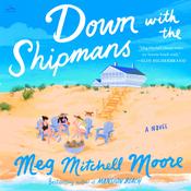 Down with the Shipmans by  Meg Mitchell Moore audiobook