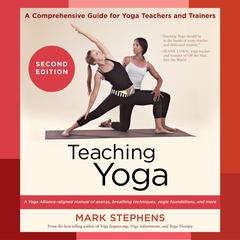 Teaching Yoga, Second Edition by Mark Stephens audiobook