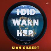 I Did Warn Her by  Sian Gilbert audiobook