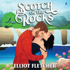 Scotch on the Rocks by Elliot Fletcher audiobook