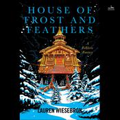 House of Frost and Feathers by  Lauren Wiesebron audiobook