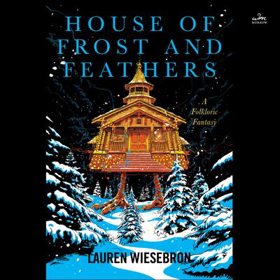 House of Frost and Feathers by Lauren Wiesebron audiobook