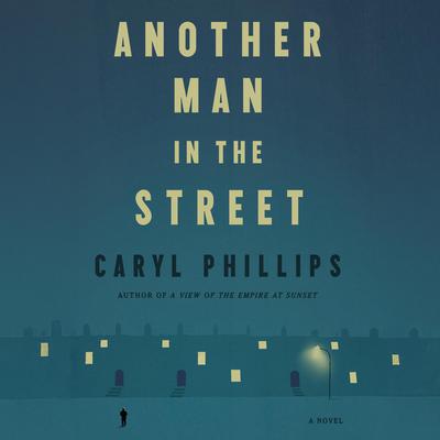 Another Man in the Street by Caryl Phillips audiobook