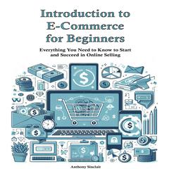 Introduction to E-Commerce for Beginners by Anthony Sinclair audiobook