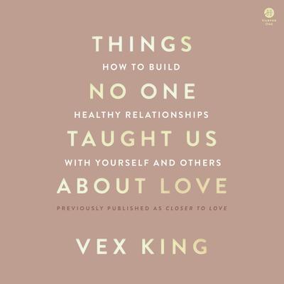 Things No One Taught Us About Love by Vex King audiobook