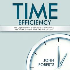 Time Efficiency by John Roberts audiobook