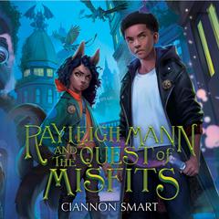 Rayleigh Mann and the Quest of Misfits by Ciannon Smart audiobook
