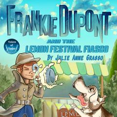 Frankie Dupont and the Lemon Festival Fiasco by Julie Anne Grasso audiobook