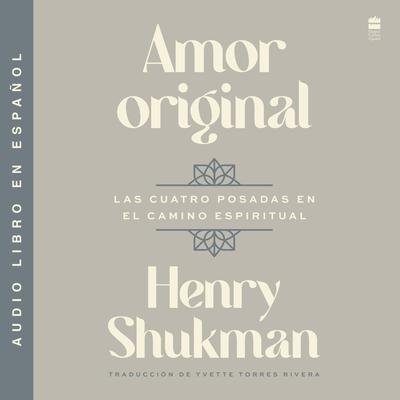 Amor original / Original Love (Spanish edition) by Henry Shukman audiobook