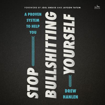 Stop Bullshitting Yourself by Drew Hanlen audiobook