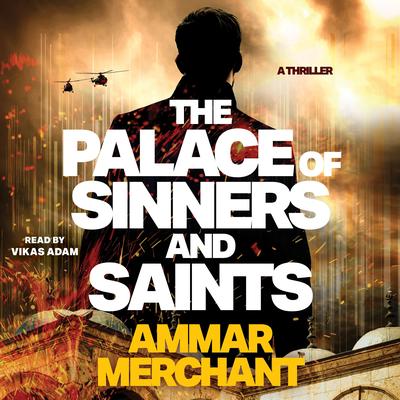 The Palace of Sinners and Saints by Ammar Merchant audiobook