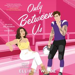 Only Between Us by Ellie K. Wilde audiobook