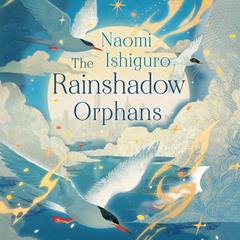 The Rainshadow Orphans by Naomi Ishiguro audiobook