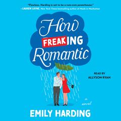 How Freaking Romantic by Emily Harding audiobook