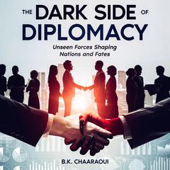 The Dark Side of Diplomacy by B. K. Chaaraoui audiobook