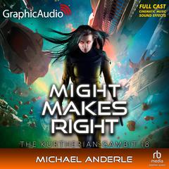 Might Makes Right [Dramatized Adaptation] by Michael Anderle audiobook