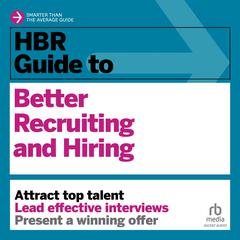 HBR Guide to Better Recruiting and Hiring by Harvard Business Review audiobook