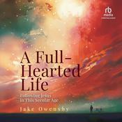 A Full-Hearted Life by  Jake Owensby audiobook