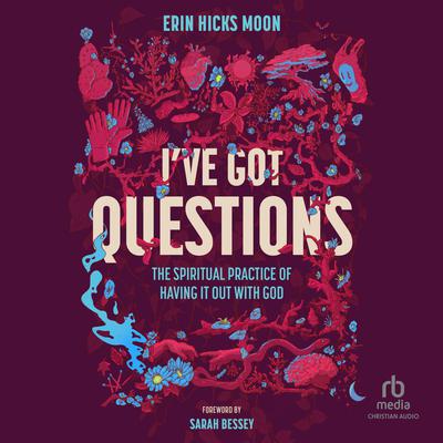 I've Got Questions by Erin Hicks Moon audiobook