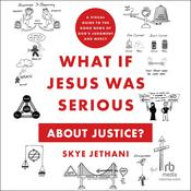 What If Jesus Was Serious about Justice? by  Skye Jethani audiobook