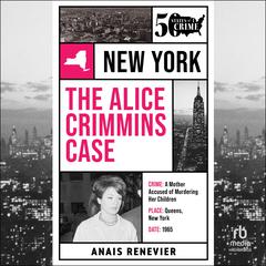 The Alice Crimmins Case by Anais Renevier audiobook