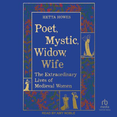 Poet, Mystic, Widow, Wife by Hetta Howes audiobook