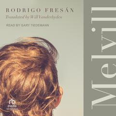 Melvill by Rodrigo Fresán audiobook