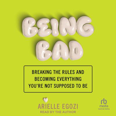 Being Bad by Arielle Egozi audiobook