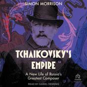 Tchaikovsky's Empire by  Simon Morrison audiobook