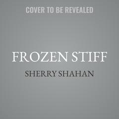 Frozen Stiff by Sherry Shahan audiobook
