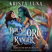 Bound to the Orc Ranger by  Krista Luna audiobook