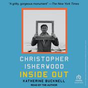 Christopher Isherwood Inside Out by  Katherine Bucknell audiobook