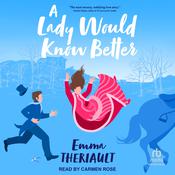 A Lady Would Know Better by  Emma Theriault audiobook
