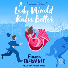 A Lady Would Know Better by Emma Theriault audiobook