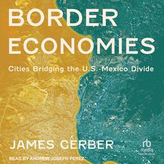 Border Economies by James Gerber audiobook