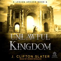 Unlawful Kingdom by J. Clifton Slater audiobook