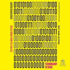Technology is Dead by Christopher Colbert audiobook