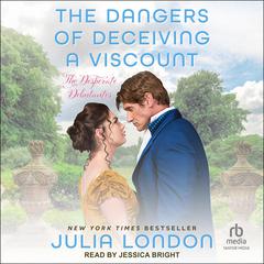 The Dangers of Deceiving a Viscount by Julia London audiobook