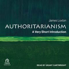 Authoritarianism by James Loxton audiobook
