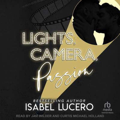 Lights, Camera, Passion by Isabel Lucero audiobook
