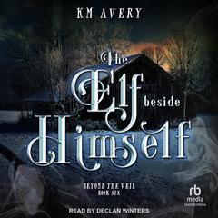 The Elf Beside Himself by KM Avery audiobook