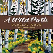 A Wild Path by  Douglas Wood audiobook
