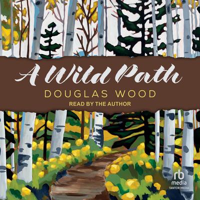 A Wild Path by Douglas Wood audiobook